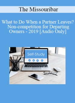 [Audio] The Missouribar - What to Do When a Partner Leaves? Non-competition for Departing Owners - 2019