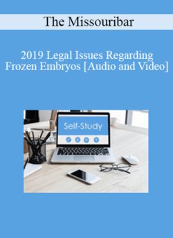 The Missouribar - 2019 Legal Issues Regarding Frozen Embryos