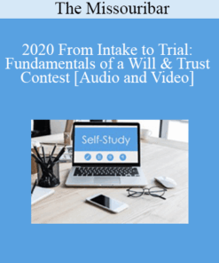 The Missouribar - 2020 From Intake to Trial: Fundamentals of a Will & Trust Contest