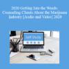 The Missouribar - 2020 Getting Into the Weeds: Counseling Clients About the Marijuana Industry