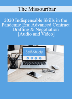 The Missouribar - 2020 Indispensable Skills in the Pandemic Era: Advanced Contract Drafting & Negotiation