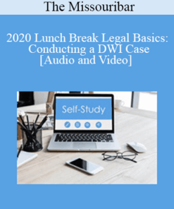 The Missouribar - 2020 Lunch Break Legal Basics: Conducting a DWI Case