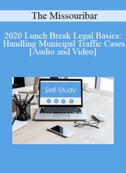 The Missouribar - 2020 Lunch Break Legal Basics: Handling Municipal Traffic Cases