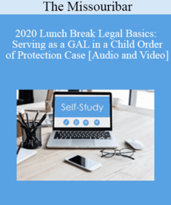 The Missouribar - 2020 Lunch Break Legal Basics: Serving as a GAL in a Child Order of Protection Case