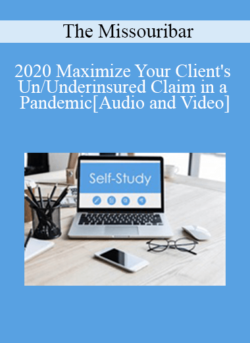 The Missouribar - 2020 Maximize Your Client's Un/Underinsured Claim in a Pandemic