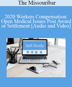 The Missouribar - 2020 Workers Compensation: Open Medical Issues Post Award or Settlement