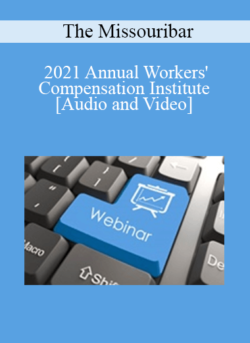 The Missouribar - 2021 Annual Workers' Compensation Institute