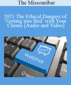 The Missouribar - 2021 The Ethical Dangers of ‘Getting into Bed’ with Your Clients