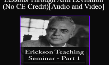 [Audio and Video] A Teaching Seminar with Milton Erickson Part 2 - Lessons Through Arm Levitation (No CE Credit)