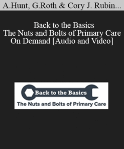 Adam Hunt, Gary Roth, Cory J. Rubin MD, Ewa Matuszewski, Brooke Weingarden MPH DO, Jessica Heselschwerdt MD, Nick Poponea DO - Back to the Basics - The Nuts and Bolts of Primary Care - On Demand