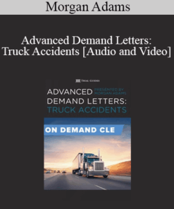 Morgan Adams - Advanced Demand Letters: Truck Accidents