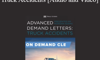 Morgan Adams - Advanced Demand Letters: Truck Accidents