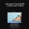 William A. Barton - Advanced Trial Skills: Modern Tactics You Can Implement Today
