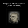 [Audio and Video] Analysis of a Social Neurosis - Joseph Wolpe