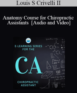 Louis S Crivelli - Anatomy Course for Chiropractic Assistants