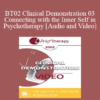 [Audio and Video] BT02 Clinical Demonstration 03 - Connecting with the Inner Self in Psychotherapy - Stephen Gilligan