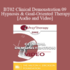 [Audio and Video] BT02 Clinical Demonstration 09 - Hypnosis and Goal-Oriented Therapy - Michael Yapko