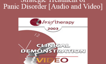 [Audio and Video] BT03 Clinical Demonstration 10 - Strategic Treatment of Panic Disorder - R. Reid Wilson