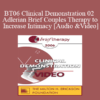 [Audio and Video] BT06 Clinical Demonstration 02 - Adlerian Brief Couples Therapy to Increase Intimacy - Jon Carlson