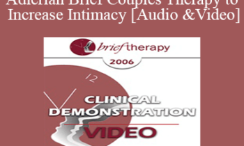[Audio and Video] BT06 Clinical Demonstration 02 - Adlerian Brief Couples Therapy to Increase Intimacy - Jon Carlson