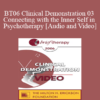 [Audio and Video] BT06 Clinical Demonstration 03 - Connecting with the Inner Self in Psychotherapy - Stephen Gilligan