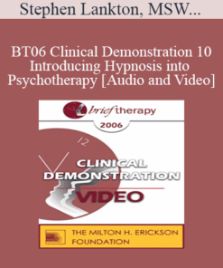 [Audio and Video] BT06 Clinical Demonstration 10 - Introducing Hypnosis into Psychotherapy - Stephen Lankton