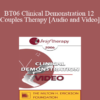 [Audio and Video] BT06 Clinical Demonstration 12 - Couples Therapy: Dismantling Negative Projections - Ellyn Bader