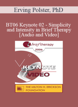 [Audio and Video] BT06 Keynote 02 - Simplicity and Intensity in Brief Therapy: A Clinical Demonstration - Erving Polster