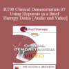 [Audio and Video] BT08 Clinical Demonstration 07 - Using Hypnosis in a Brief Therapy Demo - Stephen Lankton