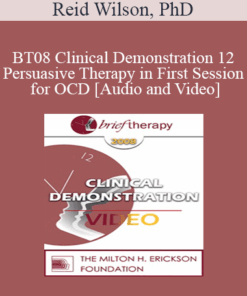 [Audio and Video] BT08 Clinical Demonstration 12 - Persuasive Therapy in First Session for OCD - Reid Wilson