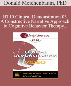 [Audio and Video] BT10 Clinical Demonstration 03 - A Constructive Narrative Approach to Cognitive Behavior Therapy - Donald Meichenbaum