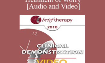 BT10 Clinical Demonstration 06 - Treatment of Worry - Reid Wilson