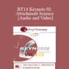 BT14 Keynote 02 - Attachment Science: An Essential Guide to Chance in Psychotherapy - Sue Johnson