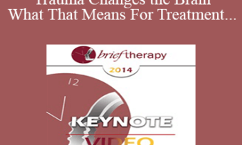 BT14 Keynote 06 - How Trauma Changes the Brain