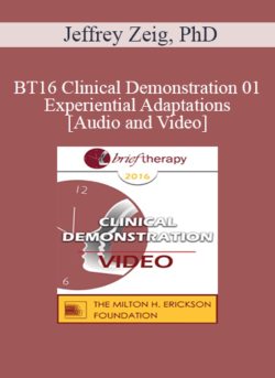 BT16 Clinical Demonstration 01 - Experiential Adaptations - Jeffrey Zeig