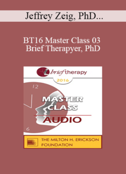 BT16 Master Class 03 - Brief Therapy: Experiential Approaches Combining Gestalt and Hypnosis (III) - Jeffrey Zeig