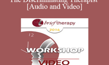 BT16 Workshop 42 - The Discriminating Therapist - Michael Yapko
