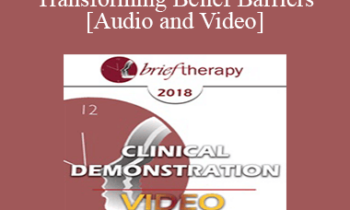 BT18 Clinical Demonstration 08 - Transforming Belief Barriers - Robert Dilts