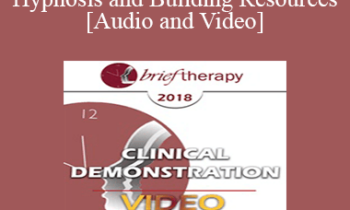 BT18 Clinical Demonstration 09 - Hypnosis and Building Resources - Michael Yapko