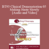 BT93 Clinical Demonstration 05 - Making Haste Slowly - Joseph Barber