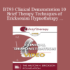 BT93 Clinical Demonstration 10 - Brief Therapy Techniques of Ericksonian Hypnotherapy - Jeffrey Zeig