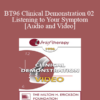 BT96 Clinical Demonstration 02 - Listening to Your Symptom - Martin Rossman