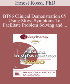 BT96 Clinical Demonstration 05 - Using Stress Symptoms To Facilitate Problem Solving and Healing - Ernest Rossi