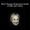 [Audio and Video] Brief Therapy-Redecision Model - Mary Goulding