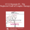 CC12 Keynote 03 - The Neglected Craft of Couples Therapy: How to Manage Couples Sessions - William Doherty