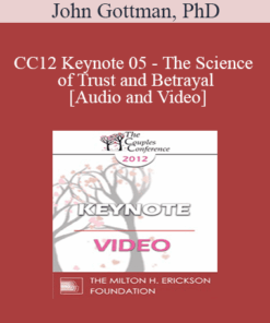 CC12 Keynote 05 - The Science of Trust and Betrayal - John Gottman