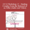 CC12 Workshop 15 - Healing Couples From the Betrayal of an Affair - John Gottman