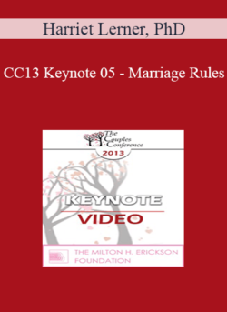 CC13 Keynote 05 - Marriage Rules: Connecting with a Difficult Partner - Harriet Lerner