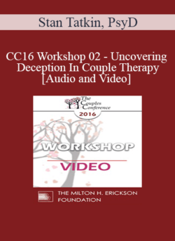 CC16 Workshop 02 - Uncovering Deception In Couple Therapy - Stan Tatkin