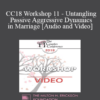 CC18 Workshop 11 - Untangling Passive Aggressive Dynamics in Marriage - Peter Pearson